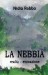 PRESENTAZIONE DEL ROMANZO LA NEBBIA, 19° LIBRO  DELLA SCRITTRICE NIDIA ROBBA